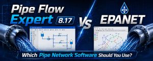 Pipe Flow Expert vs EPANET — Which Pipe Network Software Should You Use