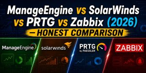 ManageEngine vs SolarWinds vs PRTG vs Zabbix (2026) — Honest Comparison
