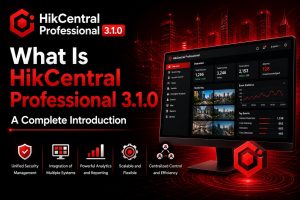 What Is HikCentral Professional 3.1.0