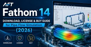 AFT Fathom 14 — Download, License & Buy Guide for Pipe Flow Simulation