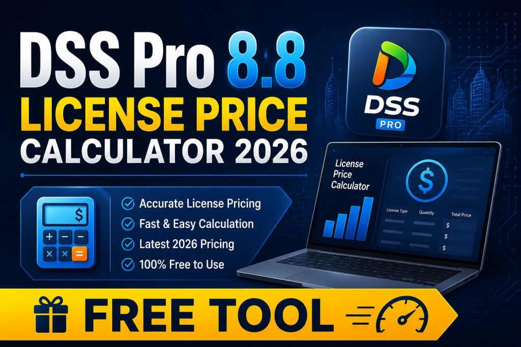 DSS Pro 8.8 License Price Calculator 2026 — Free Tool