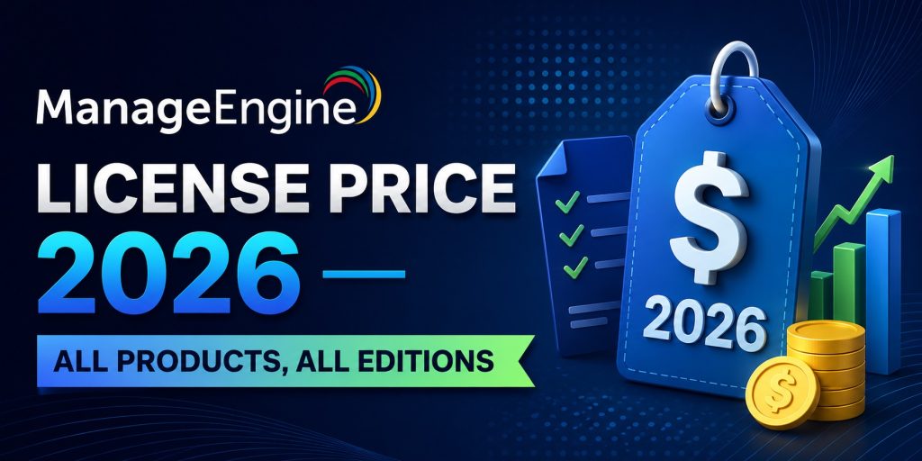 ManageEngine License Price 2026 — All Products, All Editions